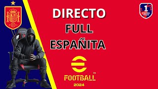 DIRECTO FULL ESPAÑITA EFOOTBALL 2024 🔴🟡🔴