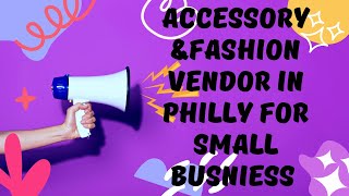 Accessory and Fashion Vendor in A Philadelphia for small product based business #smallbusinesstips