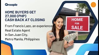 Home buyers get 27,000 (PHP) cash back from Francis Lazo in San Juan City, Metro Manila, Philippines