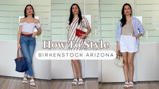 HOW TO STYLE: BIRKENSTOCK ARIZONA || 6 Outfit Ideas