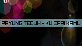 Lirik Lagu | Payung Teduh - Kucari kamu