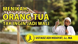 Bagaimana Hukum Menikah Jika Orang Tua Tidak Ingin Menjadi Wali