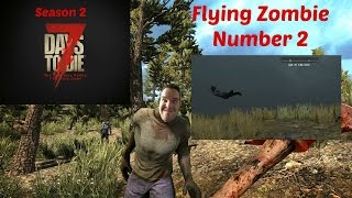 7 Days to Die - Day 117 - Flying Zombie Number 2