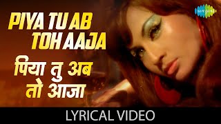 Piya Tu Ab Toh Aaja Lyrical | पिया तू अब तो आजा | Carvan | Helen | Asha Bhosle | R D Burman