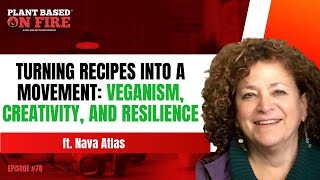 Turning Recipes into a Movement: Veganism, Creativity, and Resilience ft. Nava Atlas