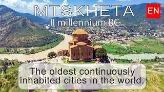 Mtskheta - one of the oldest continuously inhabited cities in the world.