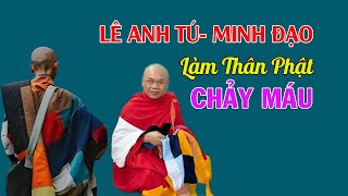 Lê Anh Tú- Minh Đạo Làm Thân Phật Chảy Máu ?