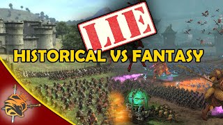 Total War - Historical Vs Fantasy is a LIE! ♠