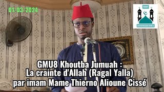 GMU8 Khoutba Jumuah : La crainte d'Allah (Ragal Yalla) par imam Mame Thierno Alioune Cissé