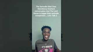 The Sarkodie Otan Over Stonebwoy Overlord And The Lord Kenye Is bigger than sarkodie  Comparison 2