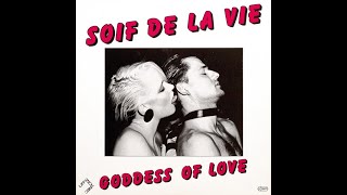 SOIF DE LA VIE - Goddess Of Love (1984, Vinyl) HQ