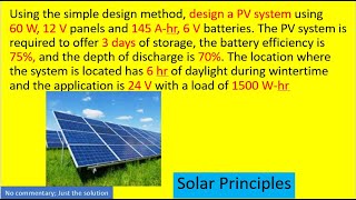 Using the simple design method, design a PV system using 60 W, 12 V panels and 145 A-hr, 6 V