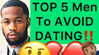 TOP 5 Men That You Need To AVOID DATING!! (Red Flags)