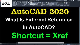 #74 What Is External Reference In AutoCAD 2020 | Shortcut Xref