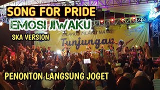 SONG FOR PRIDE DAN EMOSI JIWAKU VERSI SKA | MLAKU MLAKU NANG TUNJUNGAN 2019