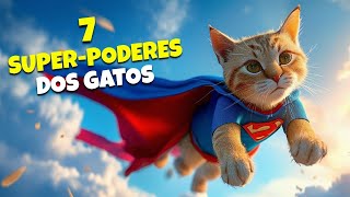 7 Habilidades dos GATOS que São Verdadeiros SUPER-PODERES!