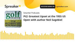 Pt2: Greatest Upset at the 1955 US Open with author Neil Sagebiel