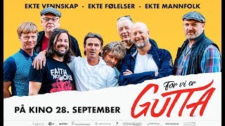 FOR VI ER GUTTA  - på kino 28. september