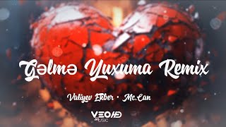 Mc.Can × Valiyev Ekber - Gəlmə Yuxuma Remix (ft.Karoz & Sheraz)