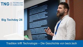 Big Techday 24: Tradition trifft Technologie – Die Geschichte von beck.tech - Benedikt Göppner