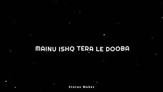 Le Dooba Whatsapp Status || Le Dooba Lyric || New Whatsapp Status || Status Maker.