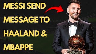 LIONEL MESSI'S heartwarming message to ERLING HAALAND and KYLIAN MBAPPE!