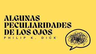 ALGUNAS PECULIARIDADES DE LOS OJOS (Philip K. Dick) - CUENTO