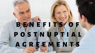 Benefits of Postnuptial Agreements