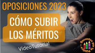 Cómo entregar los Méritos en las Oposiciones 2023, tutorial para preparar y subir los documentos