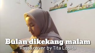 Bulan Dikekang Malam - Rossa Cover by Tita Lopita ost. Ayat-ayat cinta 2