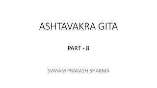 ASHTAVAKRA GITA IN ENGLISH PRESENTED BY SVAYAM PRAKASH SHARMA PART EIGHT OF TWENTY CHAPTERS 13, AND