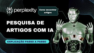 Pesquisa de Artigos com Inteligência Artificial (IA): PERPLEXITY / Explicação Passo a Passo