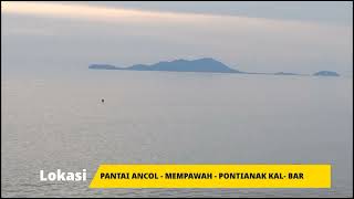 PANTAI ANCOL - MEMPAWAH - PONTIANAK - KAL BAR