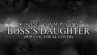 Kyle Simpson - Boss's Daughter (Pop Evil Vocal Cover)