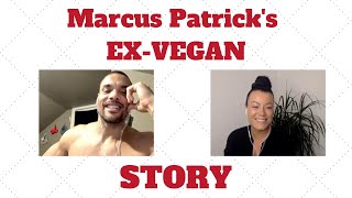 Marcus Patrick's EX-VEGAN STORY - 20+ YEARS & MANY INJURIES LATER HE RETURNS TO MEAT