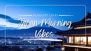 Happy Morning with Fuji Mount Japanese Vibes Lofi Mix 🌆 Relaxing Beats for Study, Relax and Chill