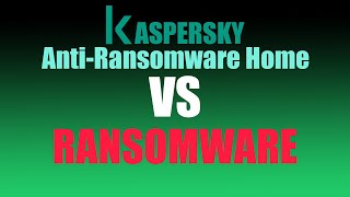 Kaspersky Anti-Ransomware Home VS Ransomware