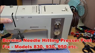 Bernina - Needle Hitting Foot Fix - 830, 930, 950 etc.