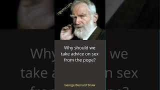 Why should we take advice on sex from the pope # shorts Bernard Shaw