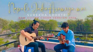 Nepali Jadio Axomiya | Surekha Chhetri | Assamese  Raw Guitar Cover Version 2024