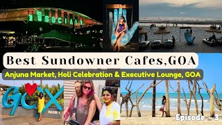 Amazing Sundowner Cafes Of GOA| Watch Holi Celebration & Goa International Airport  Executive Lounge