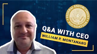 Q&A With Federal Enforcement Homeland Security Foundation CEO William P. Montanaro