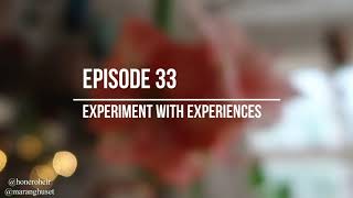 Intro ep 33 Experiment with experiences