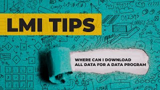 Labor Market Info Tips: Where can I Download all Data for a Data Program?