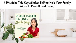 #49: Make This Key Mindset Shift to Help Your Family Move to Plant-Based Eating