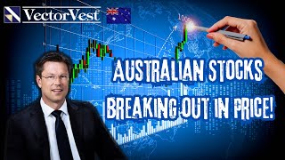 Australian Stocks Breaking out in Price! | VectorVest Australia