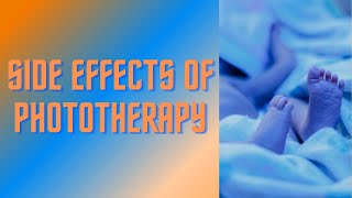 Phototherapy for Newborn Jaundice, Side Effects of Phototherapy