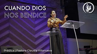 Cuando Dios Nos Bendice - Visión de Dios - Pastora Claudia Villanueva