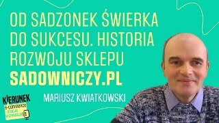 Od paru sadzonek do 15 lat na rynku. Historia sklepu Sadowniczy.pl — Mariusz Kwiatkowski PE14