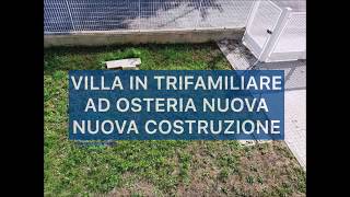 VILLA IN TRIFAMILIARE AD OSTERIA NUOVA NUOVA COSTRUZIONE